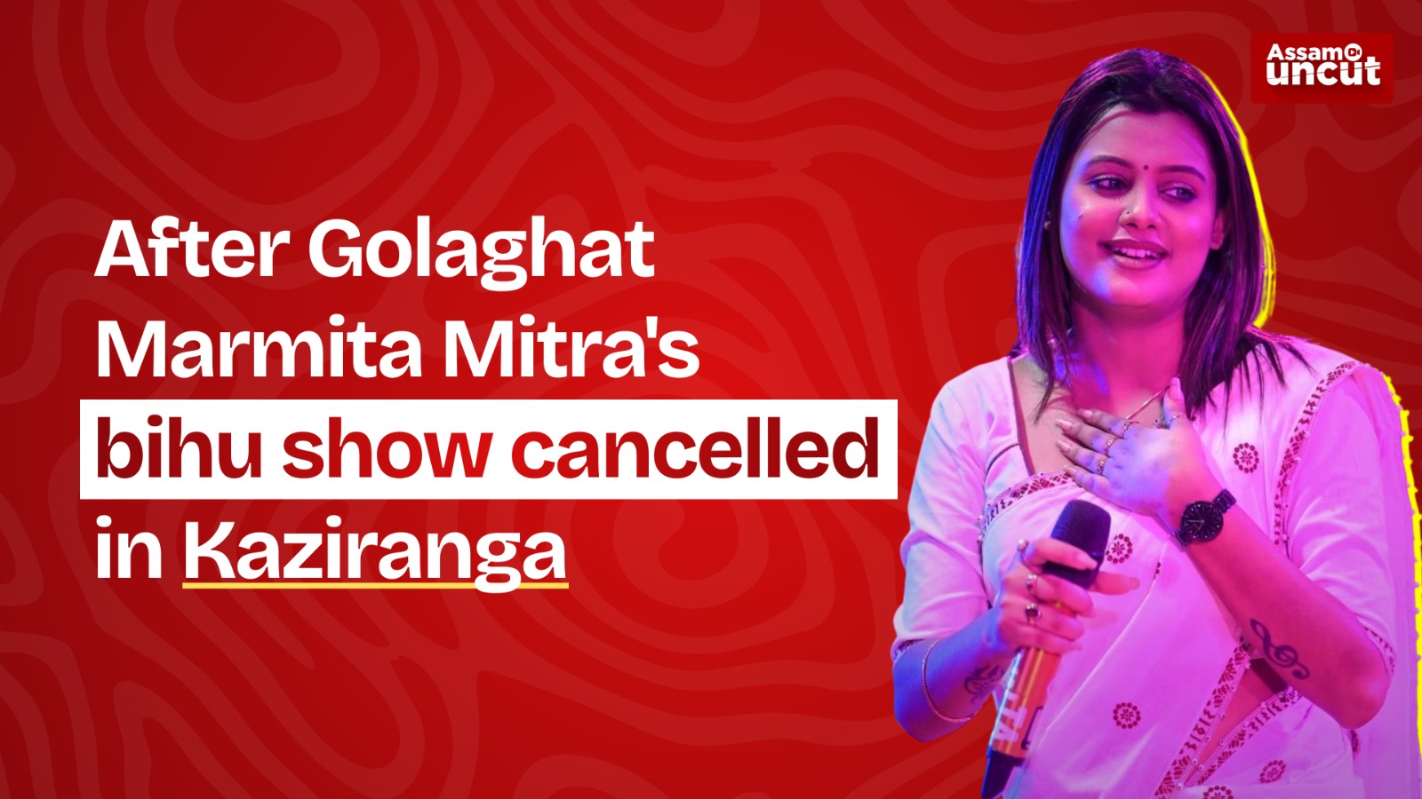 After Golaghat Marmita Mitra's bihu show cancelled in Kaziranga