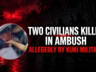 Manipur: Two civilians killed in Ambush allegedly by KUKI MILITANTS